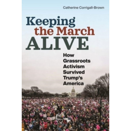 Keeping the March Alive: How Grassroots Activism Survived Trump's America