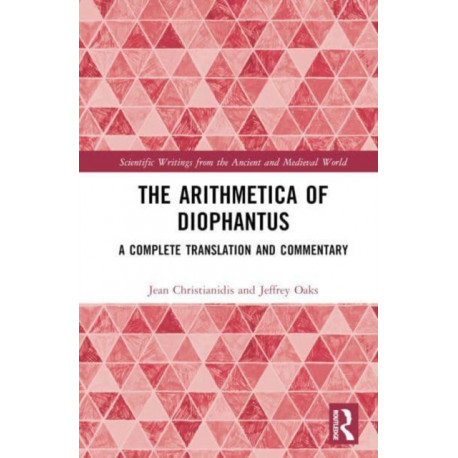 The Arithmetica of Diophantus: A Complete Translation and Commentary