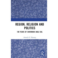 Region, Religion and Politics: 100 Years of Shiromani Akali Dal
