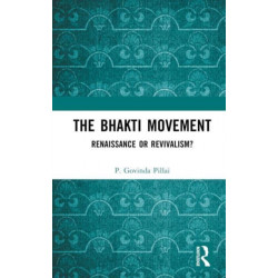 The Bhakti Movement: Renaissance or Revivalism?