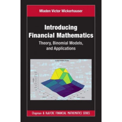 Introducing Financial Mathematics: Theory, Binomial Models, and Applications