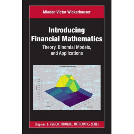 Introducing Financial Mathematics: Theory, Binomial Models, and Applications