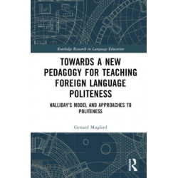 Towards a New Pedagogy for Teaching Foreign Language Politeness: Halliday’s Model and Approaches to Politeness