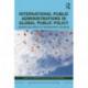 International Public Administrations in Global Public Policy: Sources and Effects of Bureaucratic Influence