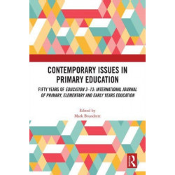 Contemporary Issues in Primary Education: Fifty Years of Education 3-13: International Journal of Primary, Elementary and Early Years Education