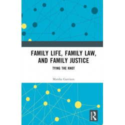 Family Life, Family Law, and Family Justice: Tying the Knot