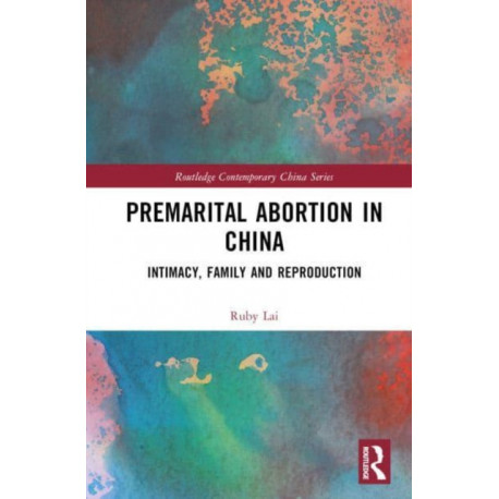 Premarital Abortion in China: Intimacy, Family and Reproduction