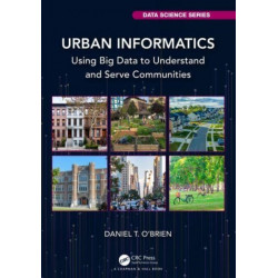 Urban Informatics: Using Big Data to Understand and Serve Communities