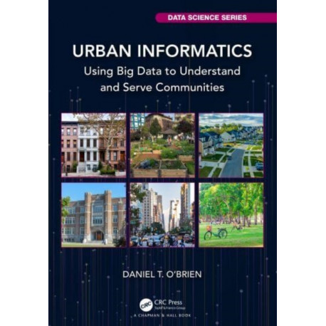 Urban Informatics: Using Big Data to Understand and Serve Communities