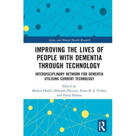 Improving the Lives of People with Dementia through Technology: Interdisciplinary Network for Dementia Utilising Current Technology