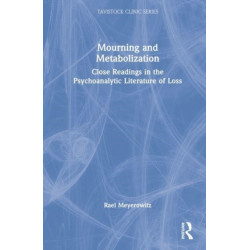 Mourning and Metabolization: Close Readings in the Psychoanalytic Literature of Loss