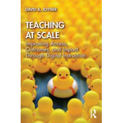 Teaching at Scale: Improving Access, Outcomes, and Impact Through Digital Instruction