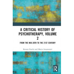 A Critical History of Psychotherapy, Volume 2: From the Mid-20th to the 21st Century