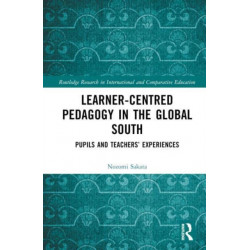 Learner-Centred Pedagogy in the Global South: Pupils and Teachers’ Experiences