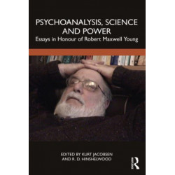 Psychoanalysis, Science and Power: Essays in Honour of Robert Maxwell Young