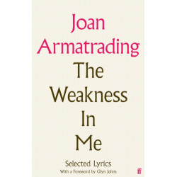 The Weakness in Me: The Selected Lyrics of Joan Armatrading