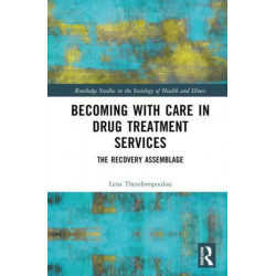 Becoming with Care in Drug Treatment Services: The Recovery Assemblage