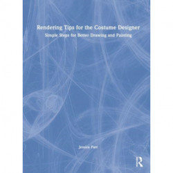 Rendering Tips for the Costume Designer: Simple Steps for Better Drawing and Painting