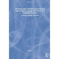 Working with Children Experiencing Speech and Language Disorders in a Bilingual Context: A Home Language Approach