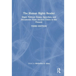 The Human Rights Reader: Major Political Essays, Speeches, and Documents From Ancient Times to the Present