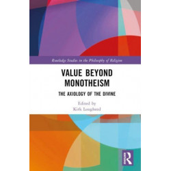Value Beyond Monotheism: The Axiology of the Divine