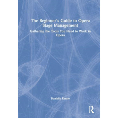 The Beginner’s Guide to Opera Stage Management: Gathering the Tools You Need to Work in Opera