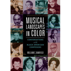 Musical Landscapes in Color: Conversations with Black American Composers