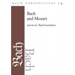 Bach Perspectives, Volume 14: Bach and Mozart: Connections, Patterns, and Pathways