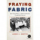 Fraying Fabric: How Trade Policy and Industrial Decline Transformed America