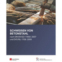 Schweißen von Betonstahl: nach DIN EN ISO 17660:2007 und DVS RiLi 1708:2009