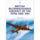 British Reconnaissance Aircraft of the 1970s and 80s
