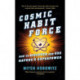 Cosmic Habit Force: How to Discover and Use Nature’s Superpower