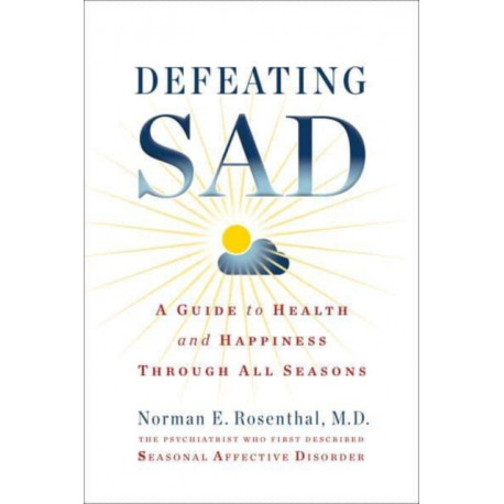 Defeating SAD: A Guide to Health and Happiness Through All Seasons
