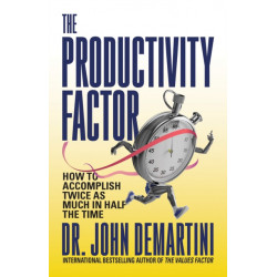 The Productivity Factor: How to Accomplish Twice as Much in Half the Time