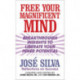 Free Your Magnificent Mind: Breakthrough Insights to liberate Your Inner Potential