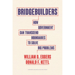 Bridgebuilders: How Government Can Transcend Boundaries to Solve Big Problems
