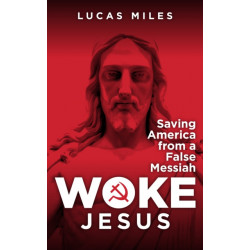 WOKE JESUS: Saving America from a False Messiah