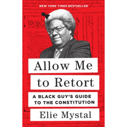 Allow Me to Retort: A Black Guy's Guide to the Constitution