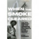 When the Smoke Cleared: The 1968 Rebellion and the Unfinished Battle for Civil Rights in the Nation's Capital