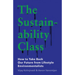 The Sustainability Class: How to Take Back Our Future from Lifestyle Environmentalists