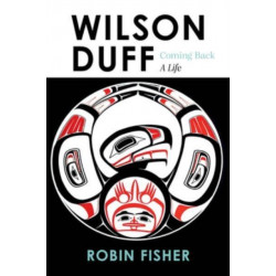 Wilson Duff: Coming Back, a Life