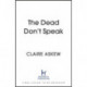 The Dead Don't Speak: a completely gripping crime thriller guaranteed to keep you up all night
