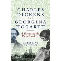 Charles Dickens and Georgina Hogarth: A Curious and Enduring Relationship
