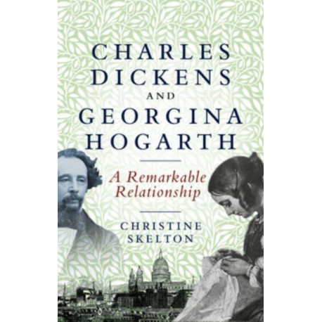 Charles Dickens and Georgina Hogarth: A Curious and Enduring Relationship