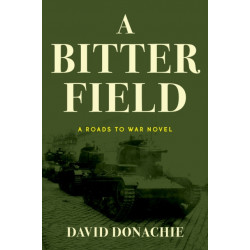 A Bitter Field: A Roads to War Novel