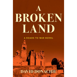 A Broken Land: A Roads to War Novel