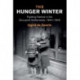 The Hunger Winter: Fighting Famine in the Occupied Netherlands, 1944–1945