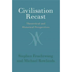 Civilisation Recast: Theoretical and Historical Perspectives
