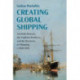 Creating Global Shipping: Aristotle Onassis, the Vagliano Brothers, and the Business of Shipping, c.1820–1970