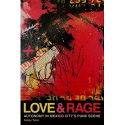 Love and Rage: Autonomy in Mexico City's Punk Scene